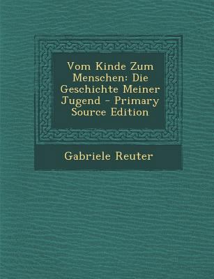 Vom Kinde Zum Menschen: Die Geschichte Meiner J... [German] 1293731293 Book Cover