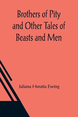 Brothers of Pity and Other Tales of Beasts and Men 9356084149 Book Cover