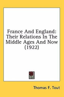 France and England: Their Relations in the Midd... 1436577853 Book Cover