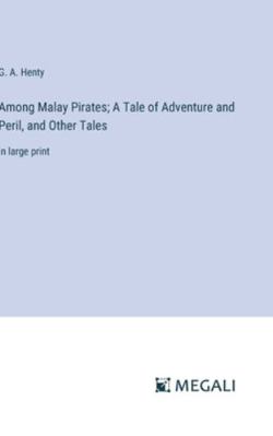 Among Malay Pirates; A Tale of Adventure and Pe... 3387065132 Book Cover