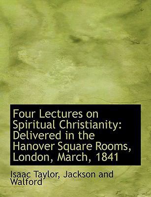 Four Lectures on Spiritual Christianity: Delive... 114056255X Book Cover
