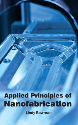 Applied Principles of Nanofabrication 1632380560 Book Cover
