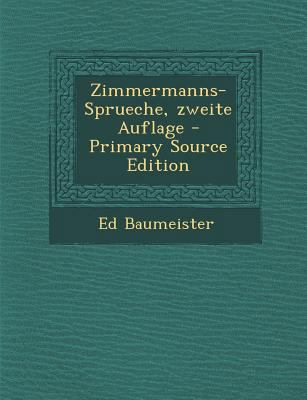 Zimmermanns-Sprueche, Zweite Auflage - Primary ... [German] 1293380547 Book Cover