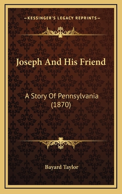 Joseph And His Friend: A Story Of Pennsylvania ... 1164382853 Book Cover