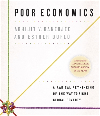 Poor Economics: A Radical Rethinking of the Way... 1611747511 Book Cover