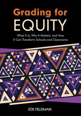 Grading for Equity: What It Is, Why It Matters,... 1506391575 Book Cover