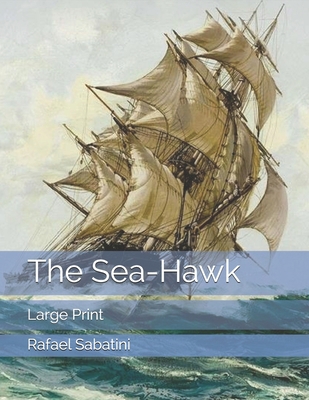 The Sea-Hawk: Large Print 1692758071 Book Cover