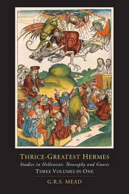 Thrice-Greatest Hermes; Studies in Hellenistic ... 1614274975 Book Cover