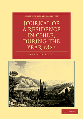 Journal of a Residence in Chile, During the Yea... 1108033784 Book Cover