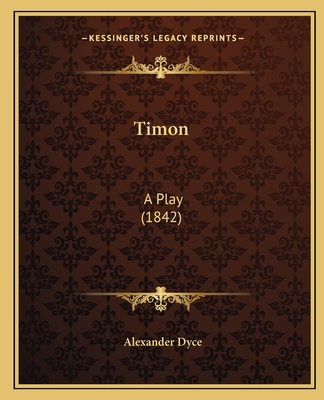 Timon: A Play (1842) 1165657457 Book Cover