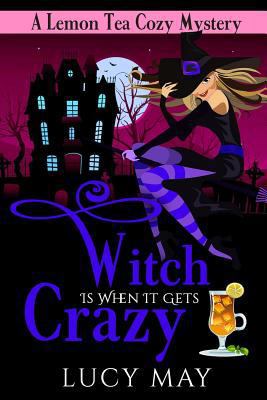 Witch Is When It Gets Crazy 1987457803 Book Cover