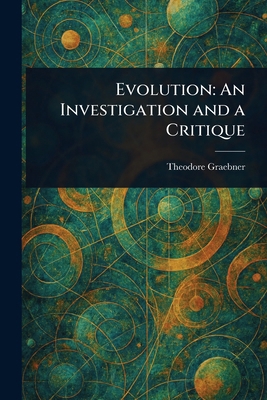 Evolution: An Investigation and a Critique 1023016273 Book Cover