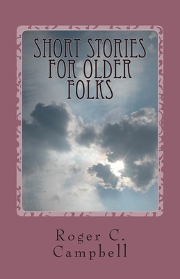 Short Stories For Older Folks: 50 Tales of What... 1475186843 Book Cover