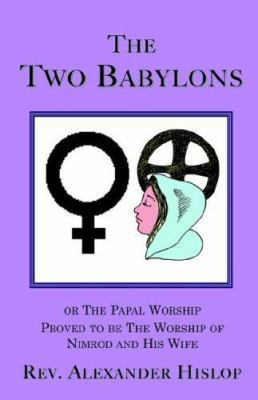 The Two Babylons 1585092738 Book Cover