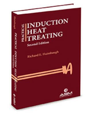 Practical Induction Heat Treating, Second Edition 1627080899 Book Cover