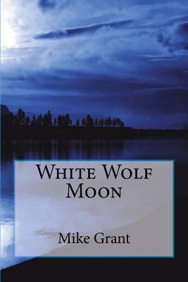 White Wolf Moon 1539013081 Book Cover