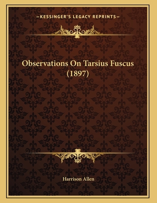 Observations On Tarsius Fuscus (1897) 116655399X Book Cover