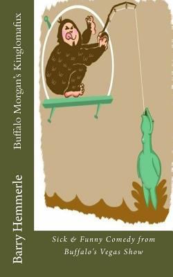 Buffalo Morgan's Kinglomafux: Sick & Funny Come... 1938634160 Book Cover