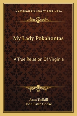 My Lady Pokahontas: A True Relation Of Virginia 1163769398 Book Cover