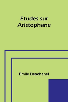 Etudes sur Aristophane 935772012X Book Cover