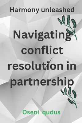 Navigating conflict resolution in partnership: ... B0CFD1RYJ2 Book Cover