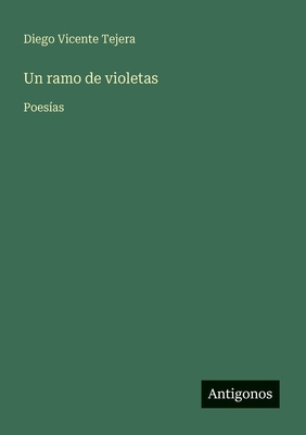 Un ramo de violetas: Poesías [Spanish] 3566043737 Book Cover