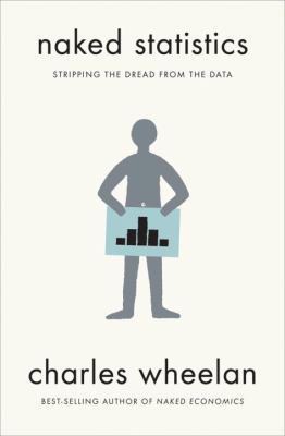 Naked Statistics: Stripping the Dread from the ... 0393071952 Book Cover