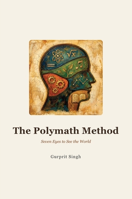 The Polymath Method: Seven Eyes to See the World 1067536507 Book Cover