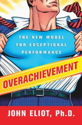 Overachievement: The New Model for Exceptional ... 1591840554 Book Cover