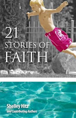 21 Stories of Faith: Real People, Real Stories,... 061598973X Book Cover