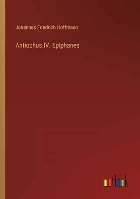 Antiochus IV. Epiphanes [German] 3368615483 Book Cover