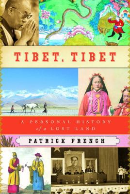 Tibet, Tibet: A Personal History of a Lost Land 1400041007 Book Cover