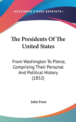 The Presidents Of The United States: From Washi... 1104583275 Book Cover