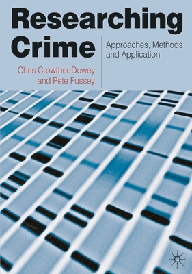 Researching Crime: Approaches, Methods and Appl... 0230230202 Book Cover