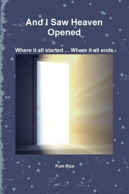 And I Saw Heaven Opened 1257108832 Book Cover
