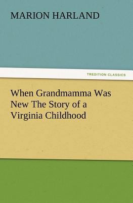 When Grandmamma Was New the Story of a Virginia... 3847219715 Book Cover