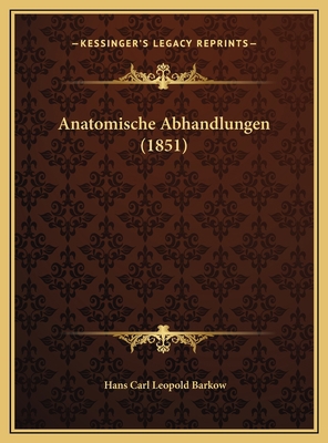 Anatomische Abhandlungen (1851) [German] 1169722016 Book Cover