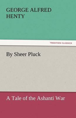 By Sheer Pluck 3842434200 Book Cover