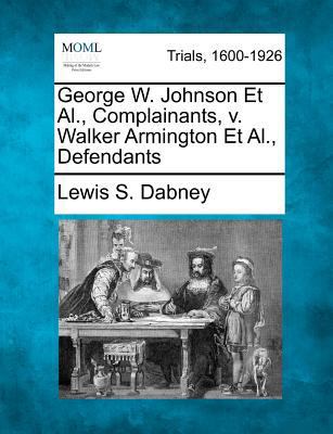 George W. Johnson et al., Complainants, V. Walk... 1275082408 Book Cover