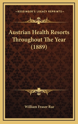 Austrian Health Resorts Throughout the Year (1889) 1164361643 Book Cover