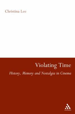 Violating Time: History, Memory, and Nostalgia ... 0826429416 Book Cover