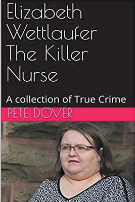 Elizabeth Wettlaufer The Killer Nurse B0BH7VDY2T Book Cover