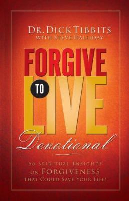 Forgive To Live Devotional: 56 Spiritual Insigh... 097190748X Book Cover
