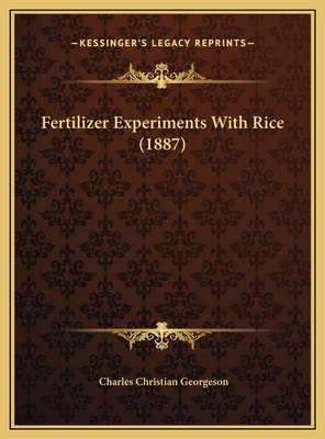 Fertilizer Experiments With Rice (1887) 1169441793 Book Cover