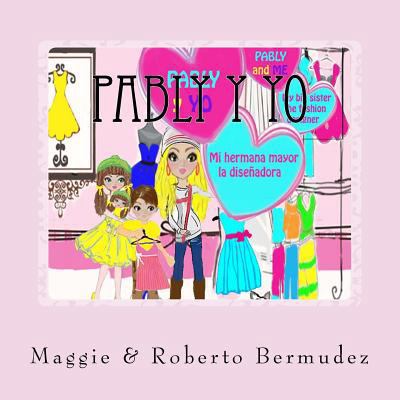 Pably y Yo "Mi hermana mayor la Disenadora": Mi... [Spanish] 1537461605 Book Cover