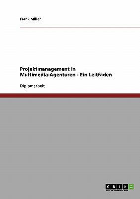 Projektmanagement in Multimedia-Agenturen - Ein... [German] 3638696995 Book Cover
