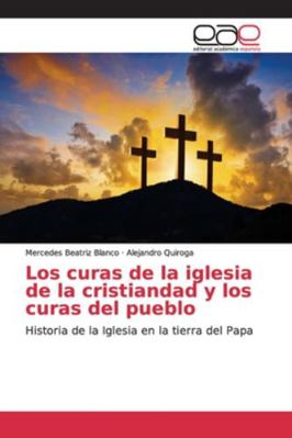 Los curas de la iglesia de la cristiandad y los... [Spanish] 6139052947 Book Cover