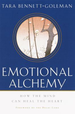 Emotional Alchemy: How the Mind Can Heal the Heart 0609607529 Book Cover