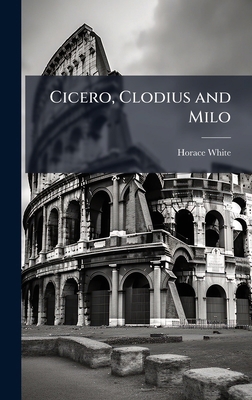 Cicero, Clodius and Milo 1024130657 Book Cover