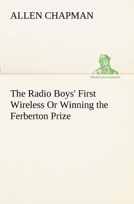 The Radio Boys' First Wireless Or Winning the F... 3849187535 Book Cover
